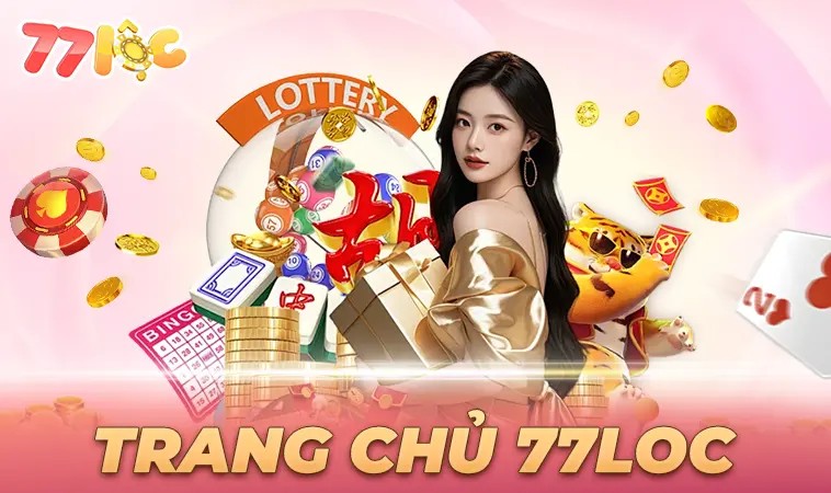 Nhà Cái 77Loc - Nhà Cái Uy Tín Số 1 Cho Người Chơi Chuyên Nghiệp