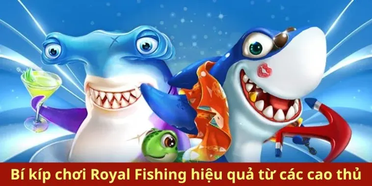 Tuyệt Chiêu Cách Chơi Bắn Cá Royal Fishing Tại 77Loc Bách Phát Bách Trúng 2 Tuyệt Chiêu Cách Chơi Bắn Cá Royal Fishing Tại 77Loc Bách Phát Bách Trúng
